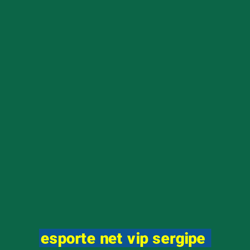 esporte net vip sergipe